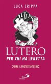 Lutero per chi ha fretta (eBook, ePUB)
