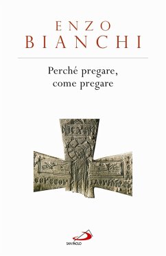 Perché pregare, come pregare (eBook, ePUB) - Bianchi, Enzo
