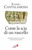 Come la scia di un vascello. Orizzonti per una nuova evangelizzazione (eBook, ePUB)