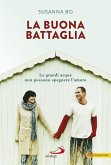 La buona battaglia. Le grandi acque non possono spegnere l'amore (eBook, ePUB) La buona battaglia. Le grandi acque non possono spegnere l'amore (eBook, ePUB)