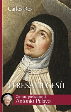 Teresa di Gesù. Vita, messaggio e attualità della Santa di Avila (eBook, ePUB) - Ros, Carlos