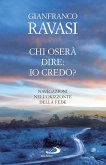 Chi oserà dire: io credo? Navigazioni nell'orizzonte della fede (eBook, ePUB)