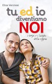 Tu ed io diventiamo NOI. I tempi e i luoghi della coppia (eBook, ePUB)