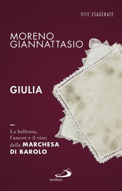 Giulia. La bellezza, l'amore e il vino della marchesa di Barolo (eBook, ePUB) - Giannattasio, Moreno