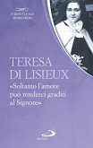 Teresa di Lisieux. «Soltanto l'amore può renderci graditi al Signore» (eBook, ePUB)