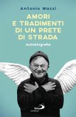 Amori e tradimenti di un prete di strada. Autobiografia (eBook, ePUB)