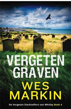 Vergeten Graven (De Vergeten Slachtoffers van Whitby, #4) (eBook, ePUB) - Markin, Wes
