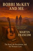 Bobbi McKey and Me: The Road, the Revolution and the Woman I Lost (eBook, ePUB) Bobbi McKey and Me: The Road, the Revolution and the Woman I Lost (eBook, ePUB)