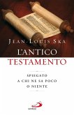 Antico Testamento. Spiegato a chi ne sa poco o niente (eBook, ePUB)