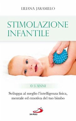 Cover Stimolazione infantile. Sviluppa al meglio l'intelligenza fisica, mentale ed emotiva del tuo bimbo (0 - 3 anni) (eBook, ePUB)