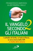 Il Vangelo secondo gli italiani 2. I cattolici di Grillo, la fede di Renzi, la vera storia dello Ior... e molto altro ancora (eBook, ePUB)