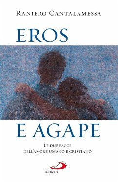 Eros e agape. Le due facce dell'amore umano e cristiano (eBook, ePUB) - Cantalamessa, Raniero