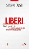 Liberi. Beati quelli che crederanno senza sacrificare se stessi (eBook, ePUB)