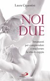 Noi due. Strumenti per comprendere e migliorare la vita di coppia (eBook, ePUB)