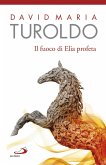 Il fuoco di Elia profeta. Omelie 1989-1990 - Testamento spirituale (eBook, ePUB) Il fuoco di Elia profeta. Omelie 1989-1990 - Testamento spirituale (eBook, ePUB)