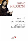Le virtù del cristiano. Ciò che fa la differenza (eBook, ePUB)