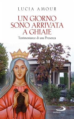 Cover Un giorno sono arrivata a Ghiaie. Testimonianze di una Presenza (eBook, ePUB)