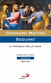 Seguimi! Il Vangelo della gioia. Domeniche e feste. Anno A - Matteo (eBook, ePUB)