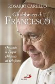 Gli abbracci di Francesco (eBook, ePUB)