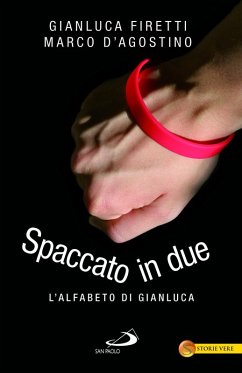 Spaccato in due. L'alfabeto di Gianluca (eBook, ePUB) - Firetti, Gianluca; D'Agostino, Marco