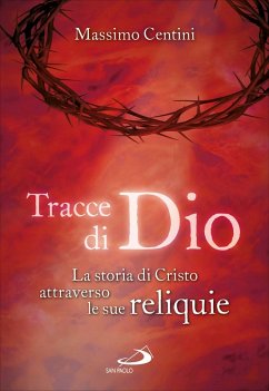 Cover Tracce di Dio. La storia di Cristo attraverso le sue reliquie (eBook, ePUB)