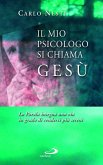 Il mio psicologo si chiama Gesù. La Parola insegna una via in grado di renderci più sereni (eBook, ePUB)