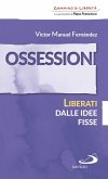 Ossessioni. Liberati dalle idee fisse (eBook, ePUB)
