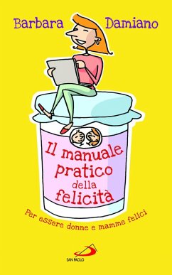 Cover Il manuale pratico della felicità. Per essere donne e mamme felici (eBook, ePUB)