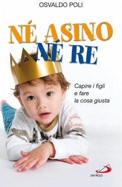 Cover Né asino né re. Capire i figli e fare la cosa giusta (eBook, ePUB)