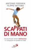 Scappati di mano. Sei racconti per narrare l'adolescenza e i consigli per non perdere la strada (eBook, ePUB) Scappati di mano. Sei racconti per narrare l'adolescenza e i consigli per non perdere la strada (eBook, ePUB)