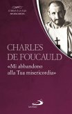 Charles de Foucauld. «Mi abbandono alla Tua misericordia» (eBook, ePUB)