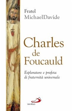 Charles de Foucauld. Esploratore e profeta di fraternità universale (eBook, ePUB) - Semeraro, Michaeldavide