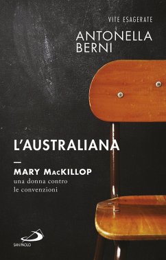 L'australiana. Mary MacKillop, una donna contro le convenzioni (eBook, ePUB) - Berni, Antonella