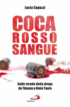 Coca Rosso Sangue. Sulle strade della droga da Tijuana a Gioia Tauro (eBook, ePUB) - Capuzzi, Lucia