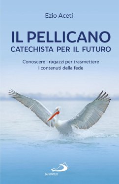 Cover Il pellicano: catechista per il futuro (eBook, ePUB)
