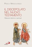 Il discepolato nel Nuovo Testamento. Riflessioni bibliche e spirituali (eBook, ePUB)