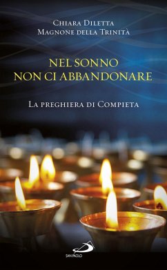 Nel sonno non ci abbandonare. La preghiera di Compieta (eBook, ePUB) - Chiara Diletta Magnone della Trinità