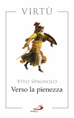 Verso la pienezza. Virtù (eBook, ePUB) - Spagnolo, Vito