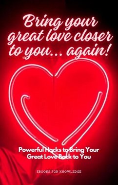 Cover Bring your great love closer to you... again! (eBook, ePUB)