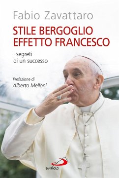 Stile Bergoglio, effetto Francesco. I segreti di un successo (eBook, ePUB) - Zavattaro, Fabio