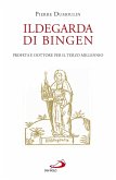 Ildegarda di Bingen. Profeta e dottore per il terzo millennio (eBook, ePUB)