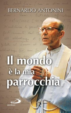Il mondo è la mia parrocchia. Pensieri scelti (eBook, ePUB) - Antonini, Bernardo