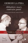Abbattere muri, costruire ponti. Lettere a Paolo VI (eBook, ePUB)