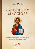 Catechismo maggiore con l'Istruzione sopra le Feste del Signore, della B. Vergine e dei Santi (eBook, ePUB)