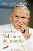 Giovanni Paolo II. Nel cuore del mondo (eBook, ePUB)