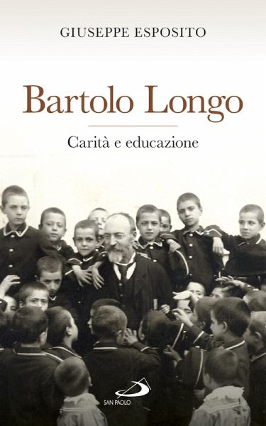 Bartolo Longo. Carità e educazione (eBook, ePUB) Bartolo Longo. Carità e educazione (eBook, ePUB)