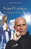 Fratel Cosimo. Un bagno di luce (eBook, ePUB) Fratel Cosimo. Un bagno di luce (eBook, ePUB)