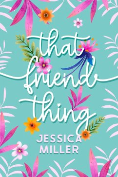 That Friend Thing (eBook, ePUB) - Miller, Jessica