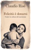 Felicità è donarsi. Contro la cultura del narcisismo (eBook, ePUB)
