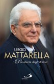 Sergio Mattarella.Il Presidente degli italiani (eBook, ePUB)